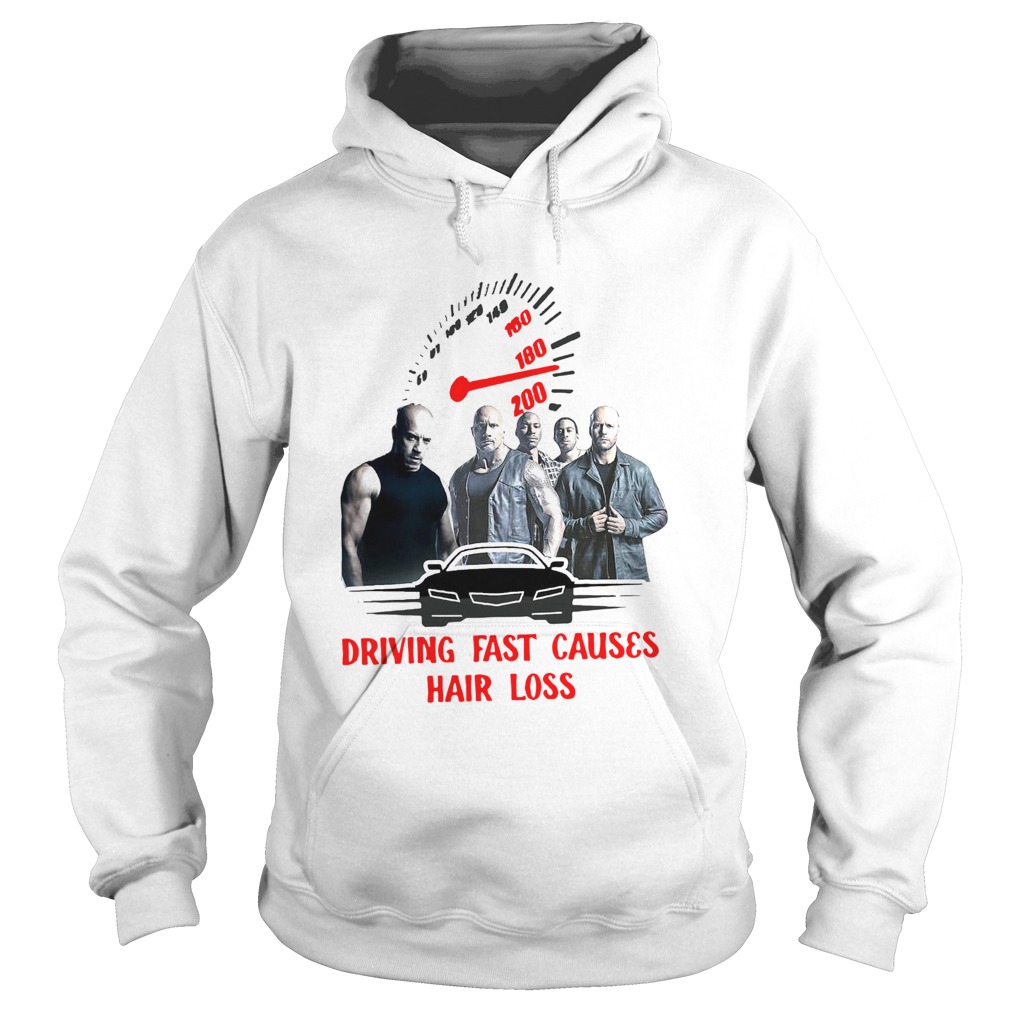 Fast And Furious Driving Fast Causes Hair Loss Hoodie