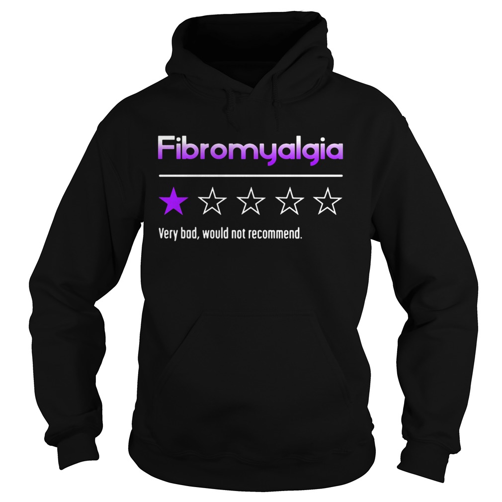 Fibromyalgia Very Bad Would Not Recommend Evaluate Stars Hoodie