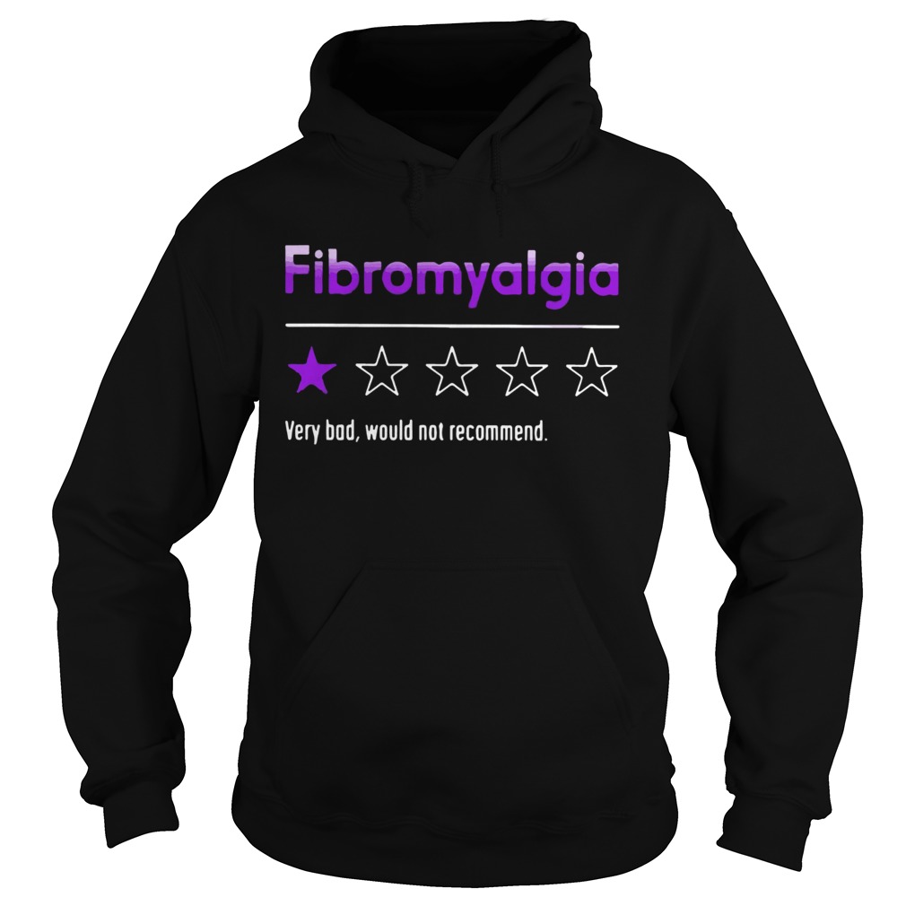 Fibromyalgia Very Bad Would Not Recommend Hoodie