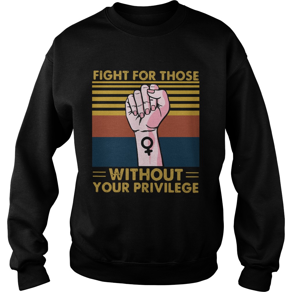 Fight For Those Without Your Privilege Vintage Sweatshirt