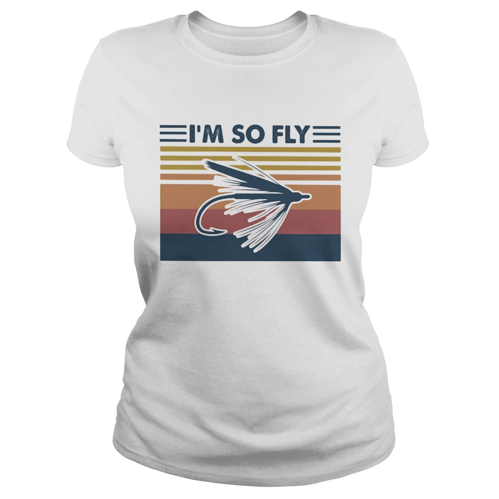Fishing Im so fly vintage retro Classic Ladies