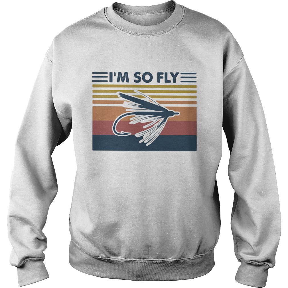 Fishing Im so fly vintage retro Sweatshirt
