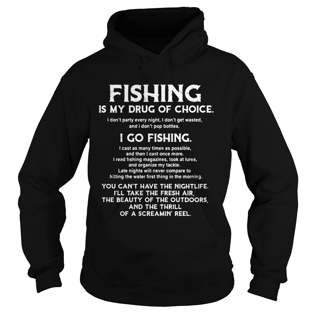 Fishing Is My Drug Of Choice I Go Fishing Hoodie
