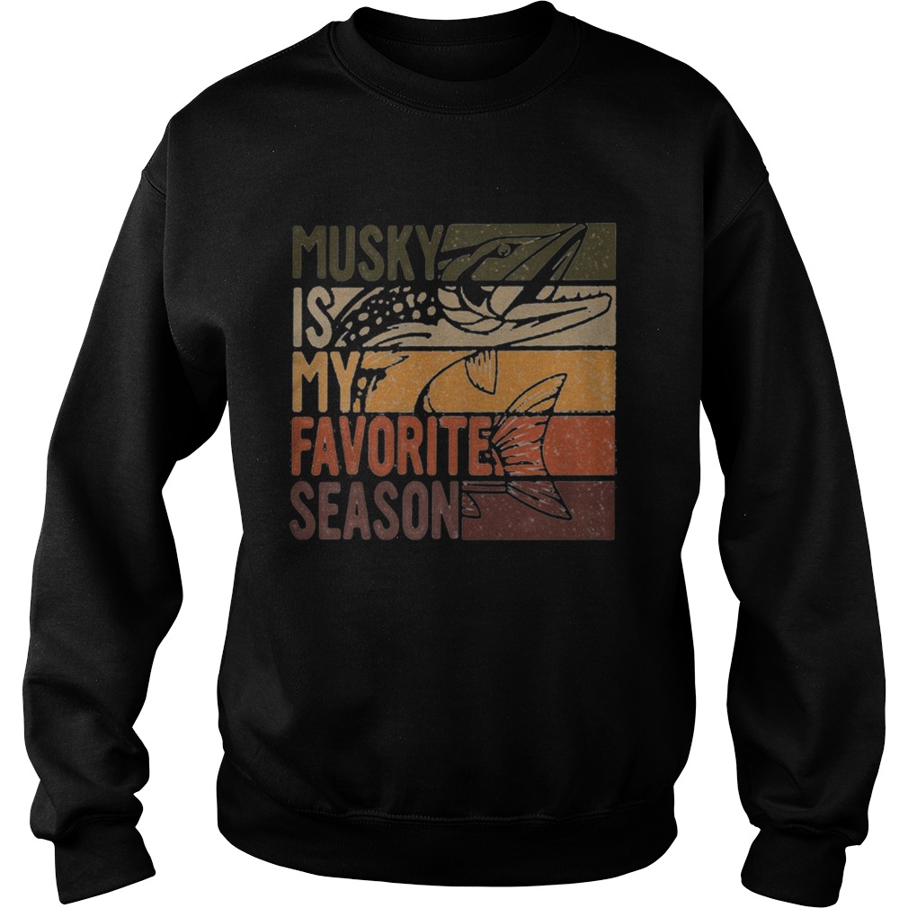 Fishing musky is my favorite season vintage Sweatshirt