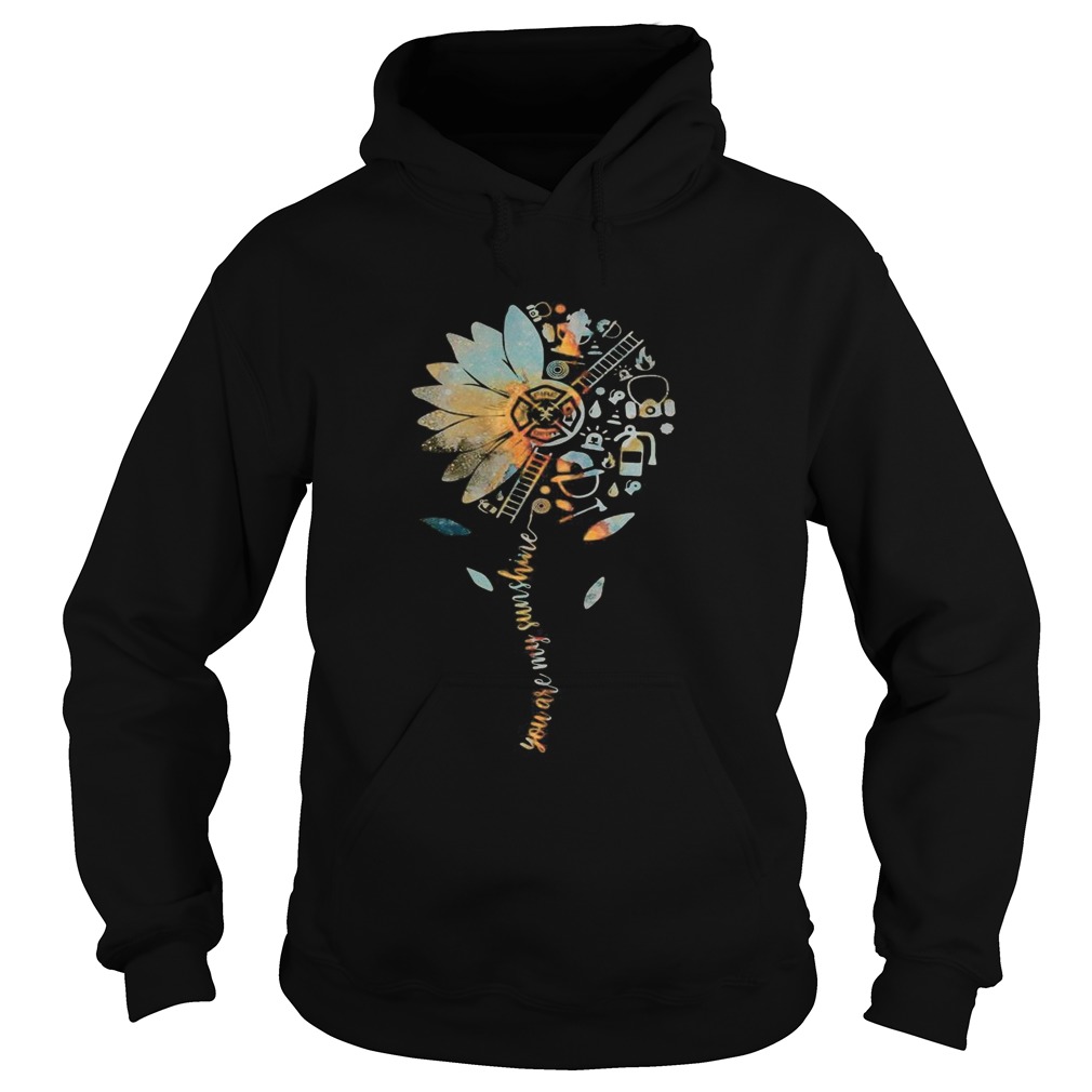 Flower you are my sunshine firefighter Hoodie