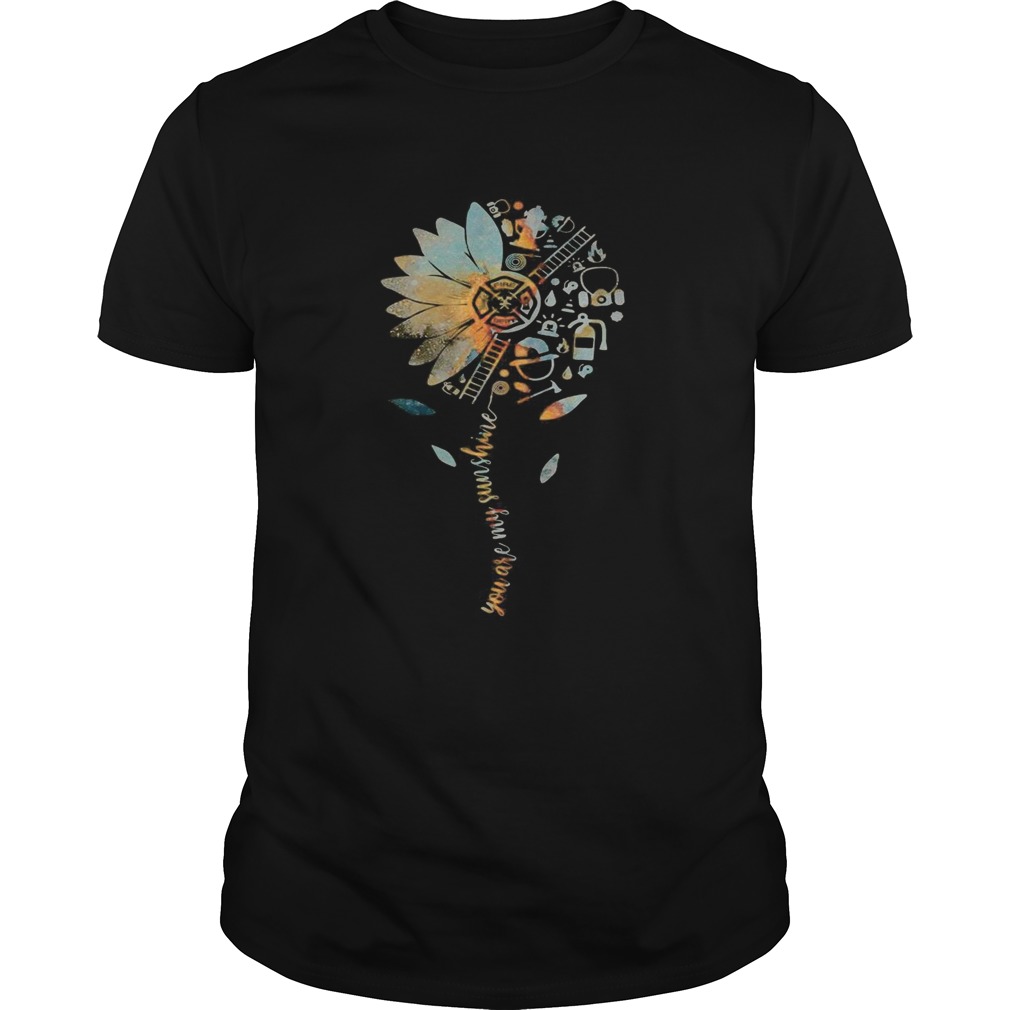 Flower you are my sunshine firefighter Unisex