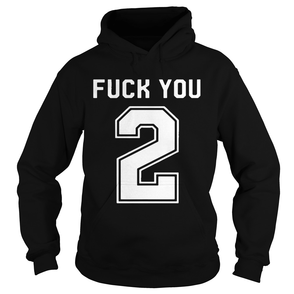 Fuck You 2 Hoodie