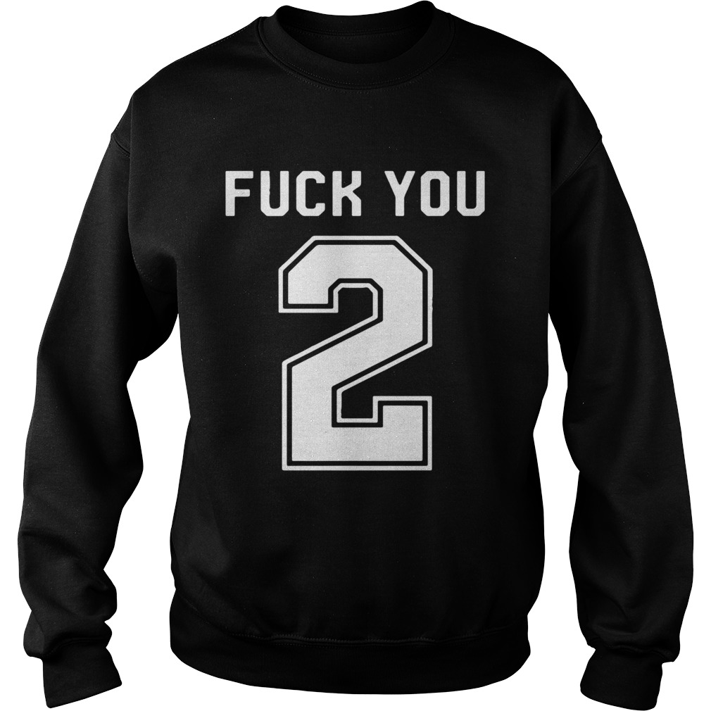 Fuck You 2 Sweatshirt