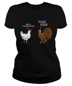 Fuck You Chicken Turkey Hates Happy Thanksgiving  Classic Ladies