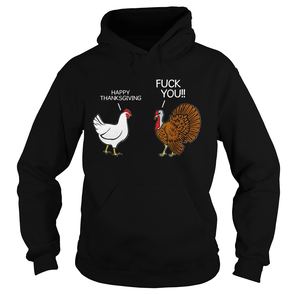 Fuck You Chicken Turkey Hates Happy Thanksgiving Hoodie