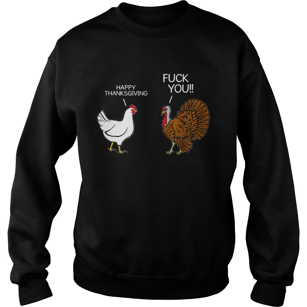 Fuck You Chicken Turkey Hates Happy Thanksgiving Sweatshirt
