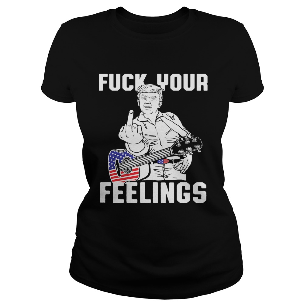 Fuck Your Feelings Man Guitar American Classic Ladies
