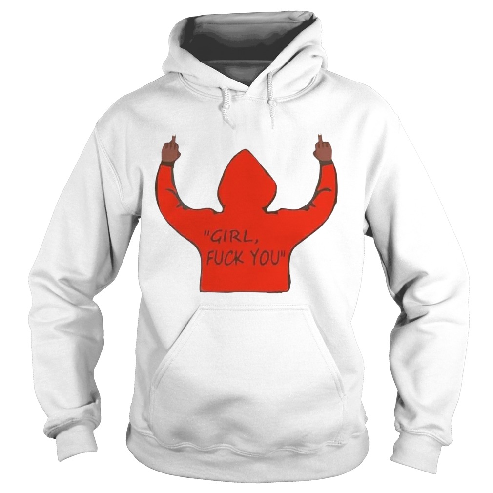 Girl Fuck You Hoodie