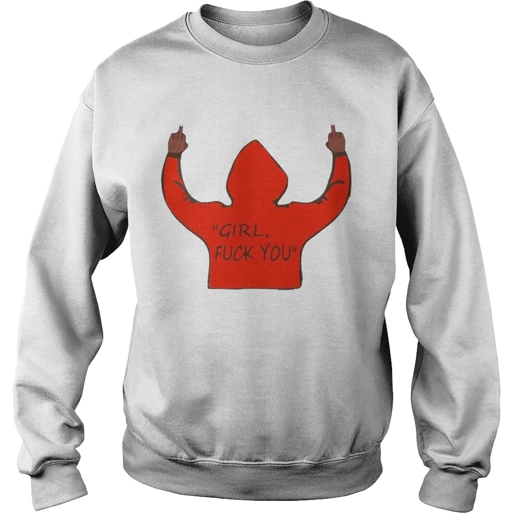 Girl Fuck You Sweatshirt
