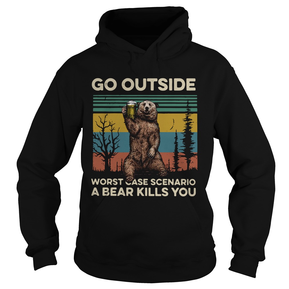 Go outside worst case scenario a bear kills you vintage Hoodie