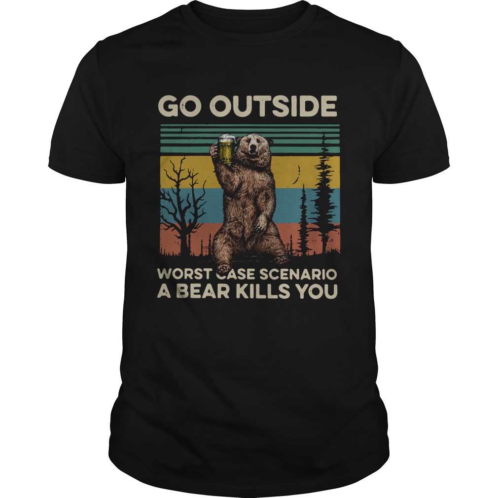 Go outside worst case scenario a bear kills you vintage shirt