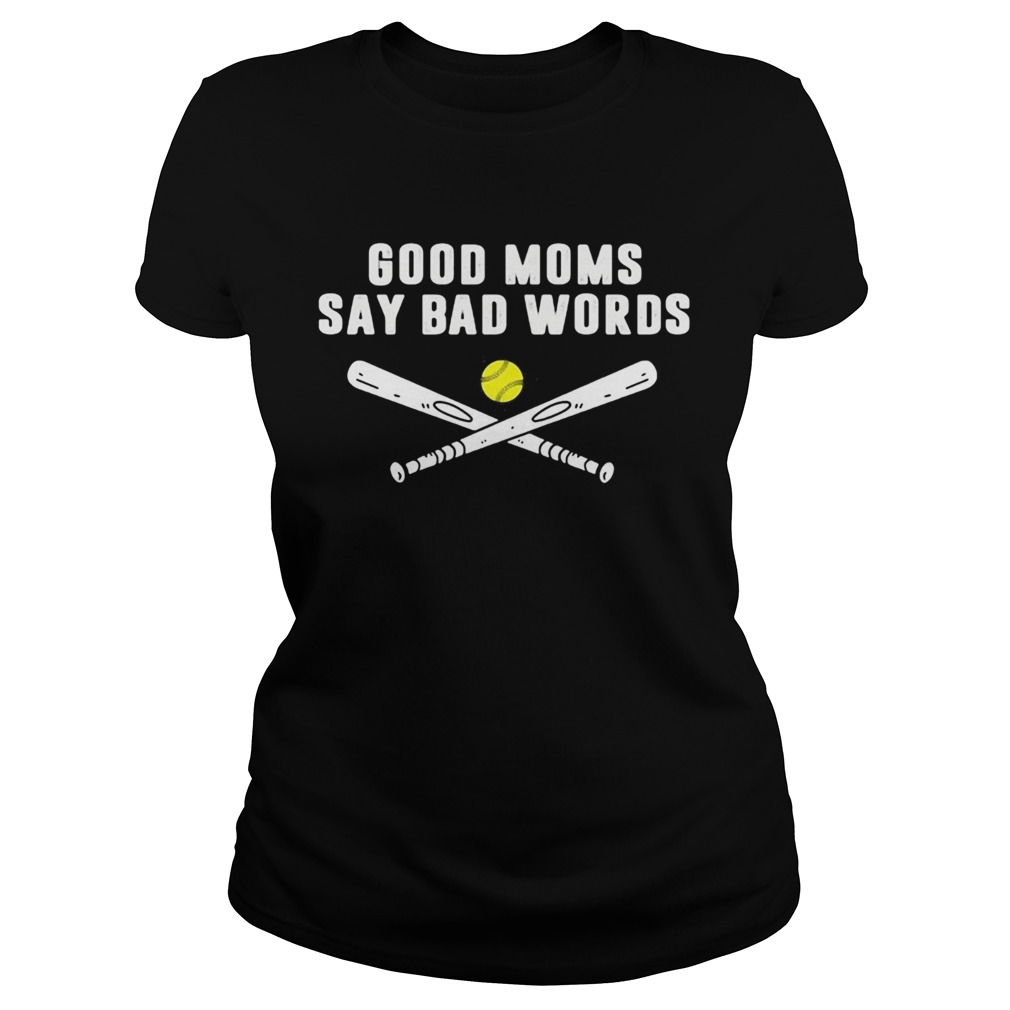 Good Moms Say Bad Words Softball Classic Ladies