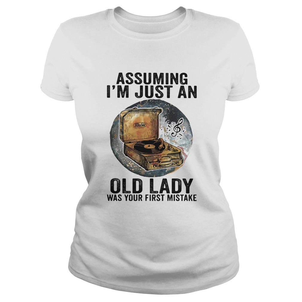 Gramophone music assuming im just an old lady was your first mistake Classic Ladies