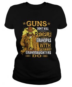 Guns Dont Kill People Grandpas With Pretty Granddaughters Do Star  Classic Ladies