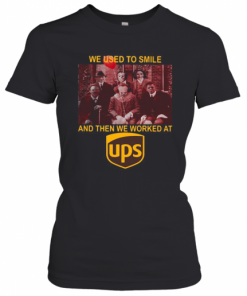 Halloween Horror Characters We Used To Smile And Then We Worked At Ups T-Shirt Classic Women's T-shirt