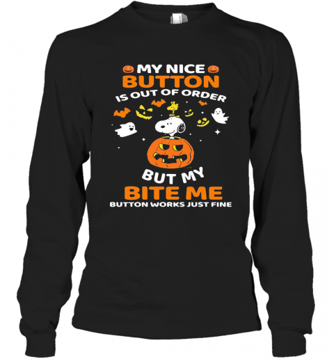 Halloween Snoopy And Woodstock My Nice Button Is Out Of Order But My Bite Me Button Works Just Fine Pumpkin T-Shirt Long Sleeved T-shirt