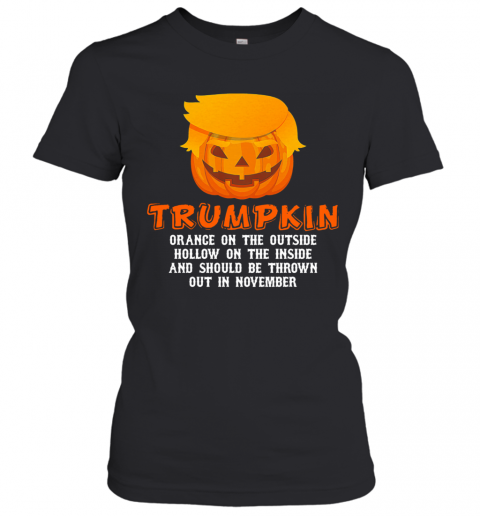 Halloween Trumpkin Orange On The Outside Hollow On The Inside And Should Be Thrown Out In November T-Shirt Classic Women's T-shirt