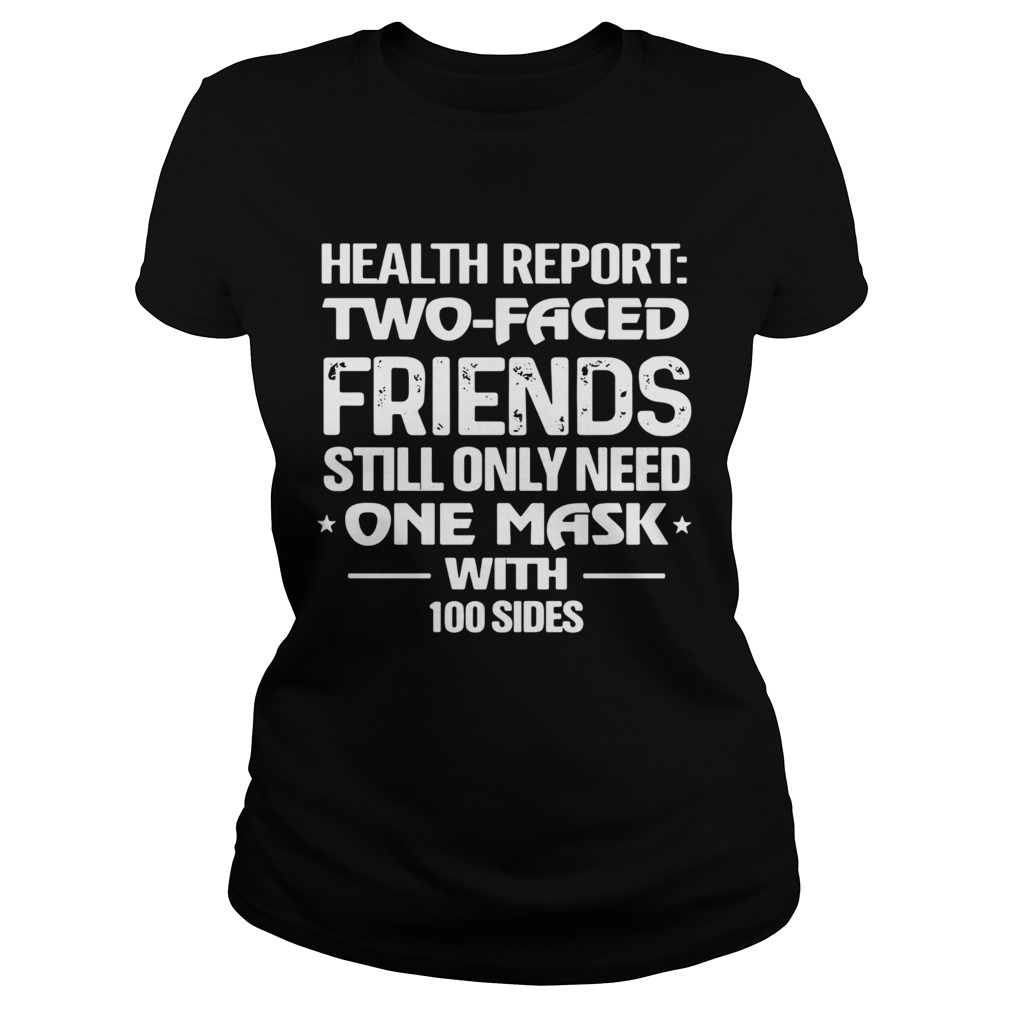 Health Report Two Faced Friends Still Only Need One Mask With 100 Sides Classic Ladies