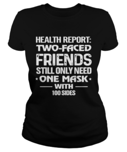 Health Report Two Faced Friends Still Only Need One Mask With 100 Sides  Classic Ladies