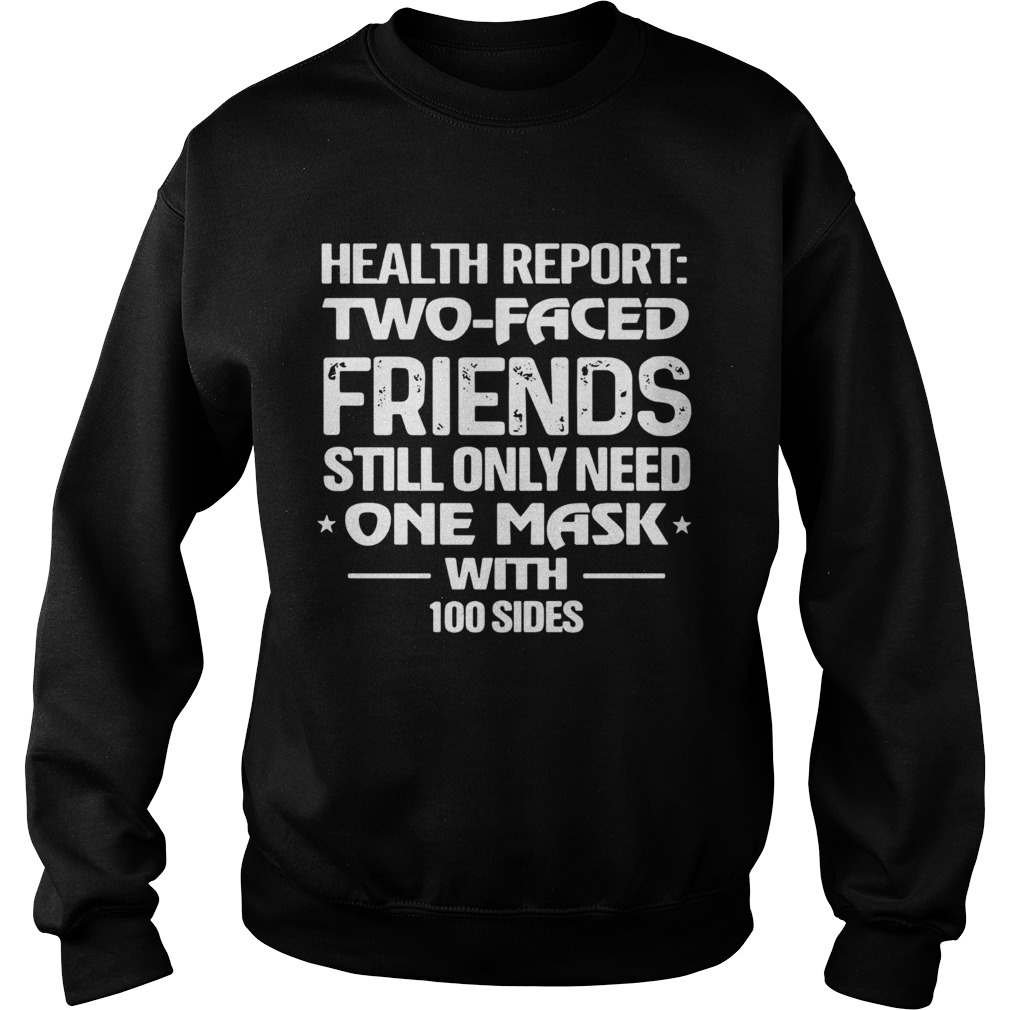 Health Report Two Faced Friends Still Only Need One Mask With 100 Sides Sweatshirt