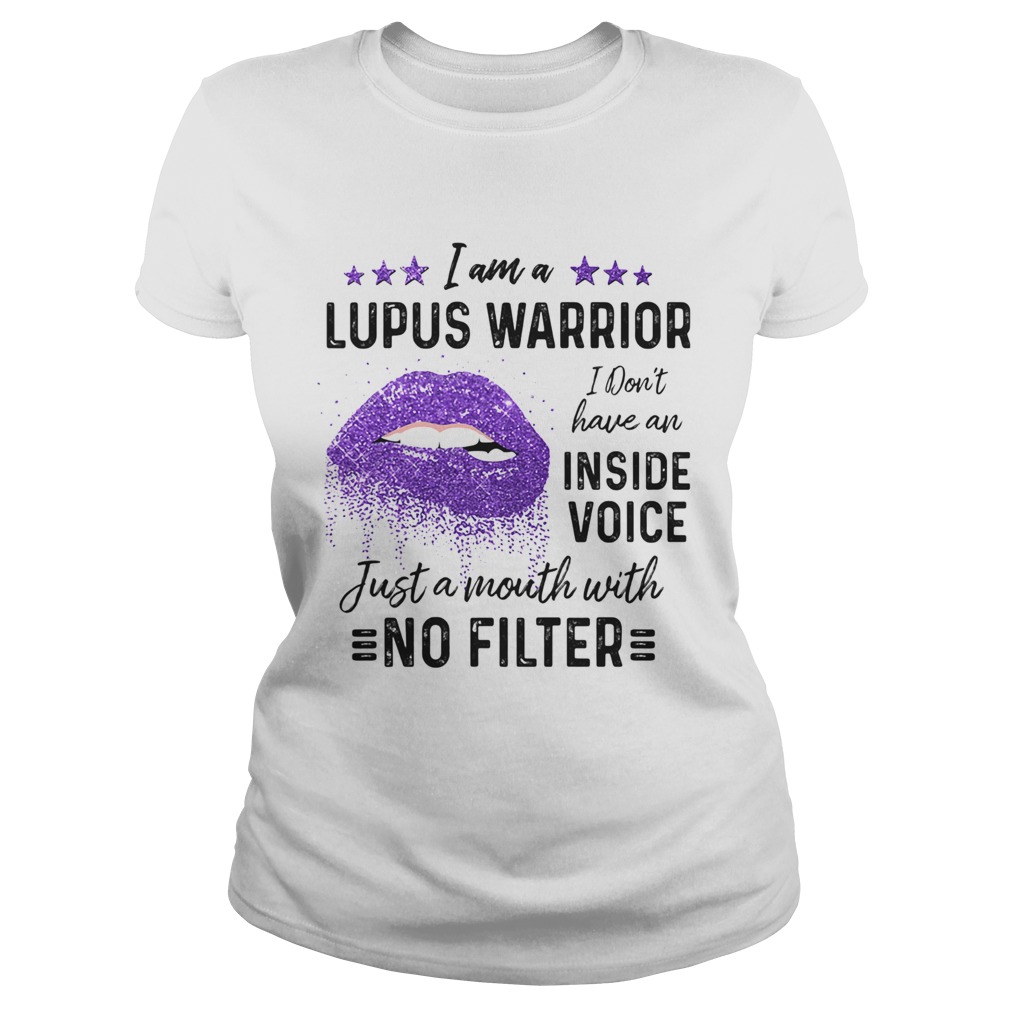 I Am A Lupus Warrior I Dont Have An Inside Voice Just A Month With No Filter Lips Purple Classic Ladies
