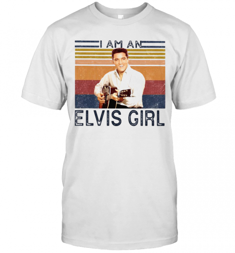 I Am An Elvis Girl Vintage Retro T-Shirt