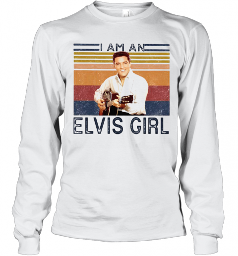 I Am An Elvis Girl Vintage Retro T-Shirt Long Sleeved T-shirt