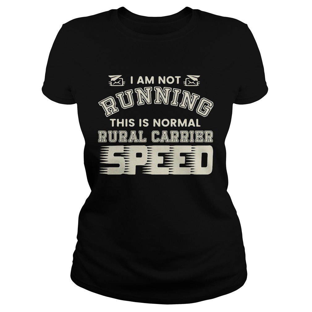 I Am Not Running This Is Normal Rurl Carrier Speed Classic Ladies