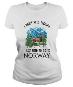 I Dont Need Therapy I Just Need To Go To Norway  Classic Ladies