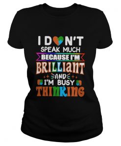 I Dont Speak Much Brilliant And Busy Thinking Autism Kids  Classic Ladies