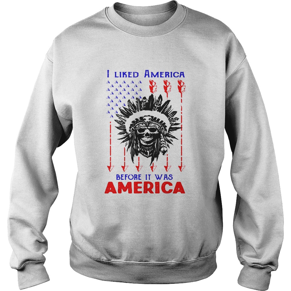 I Liked American Before Its Was American Skullcap Aborigines Sweatshirt