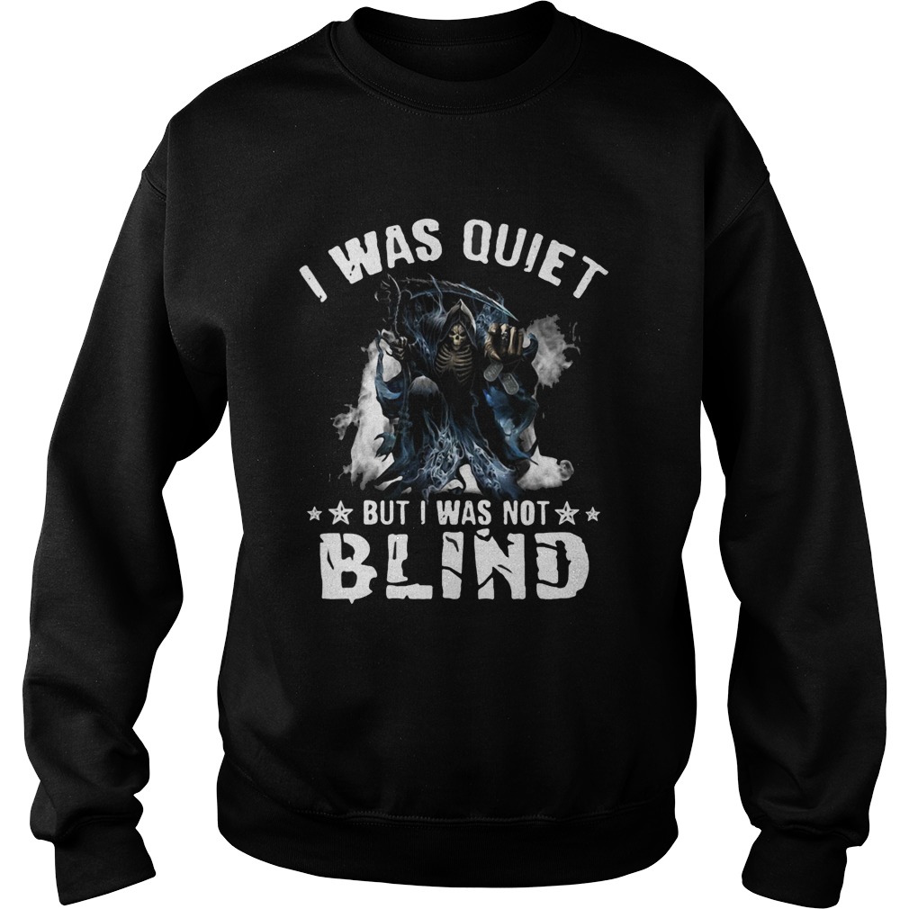 I Was Quiet But I Was Not Blind Mort Sweatshirt