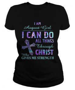 I am Augusti girl I can do all things though Chirst who gives me strength  Classic Ladies
