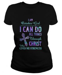I am October girl I can do all things though Chirst who gives me strength cross  Classic Ladies