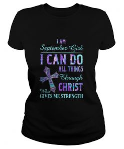 I am September girl I can do all things through Christ who gives me strength  Classic Ladies