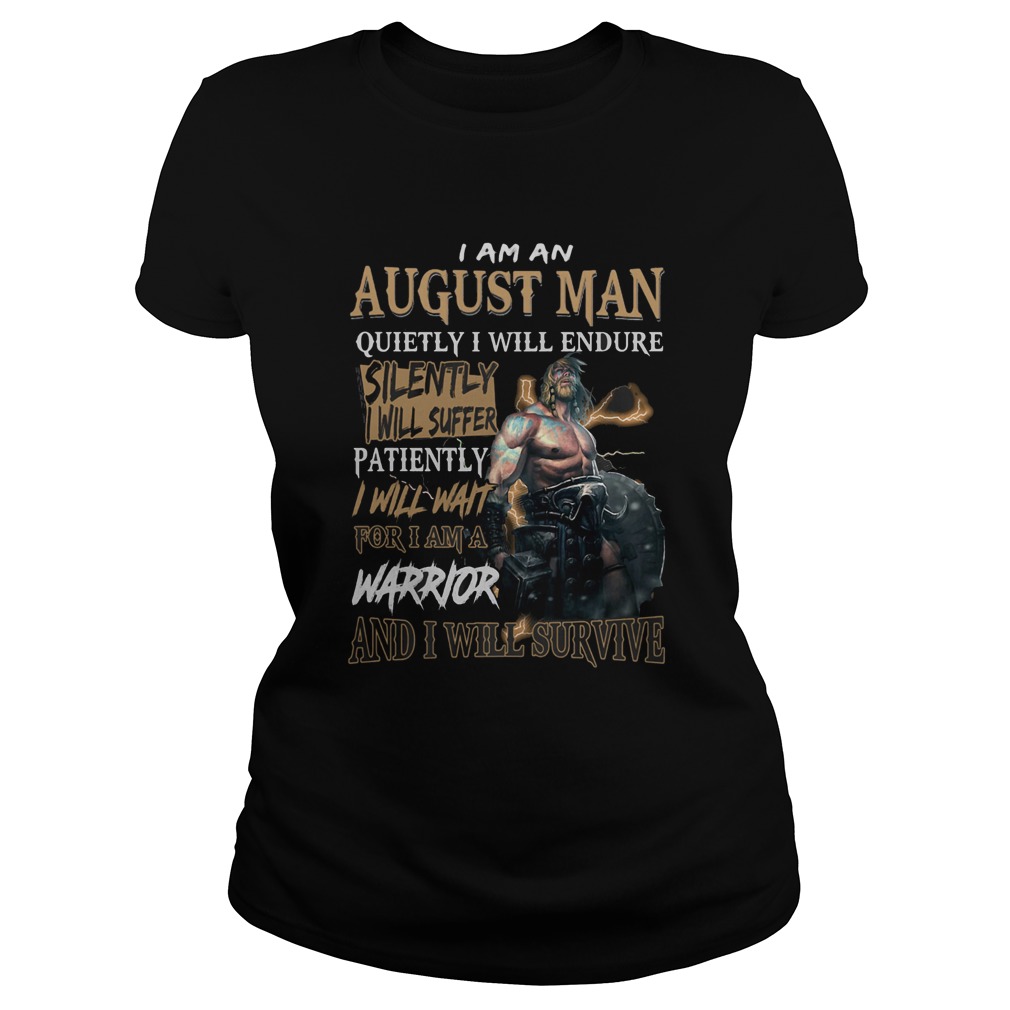 I am a august man quietly i will endure patiently warrior Classic Ladies