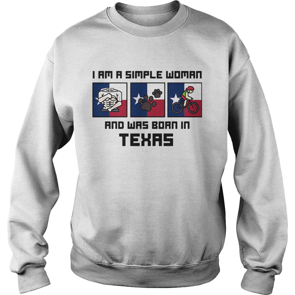 I am a simple woman and was born in texas Sweatshirt