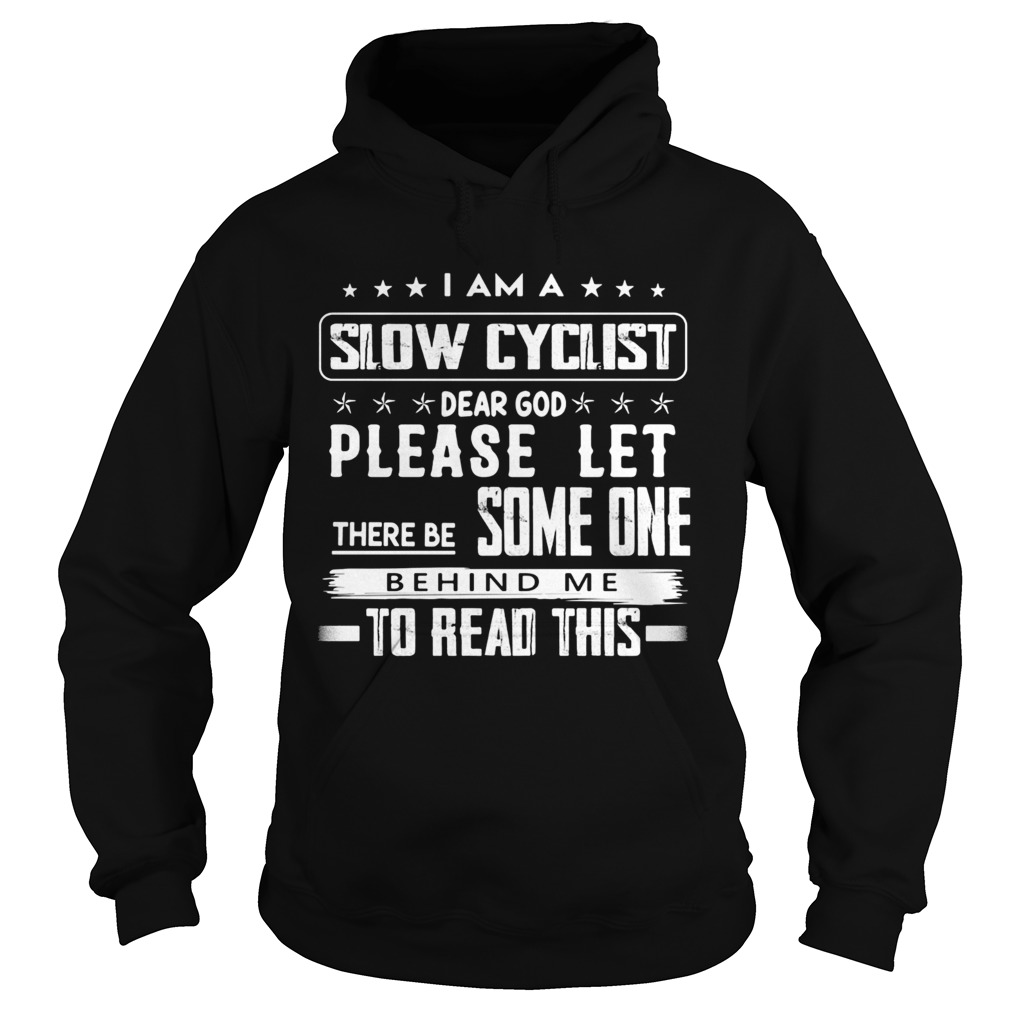 I am a slow cyclist dear god please let there be some one behind me to read this Hoodie