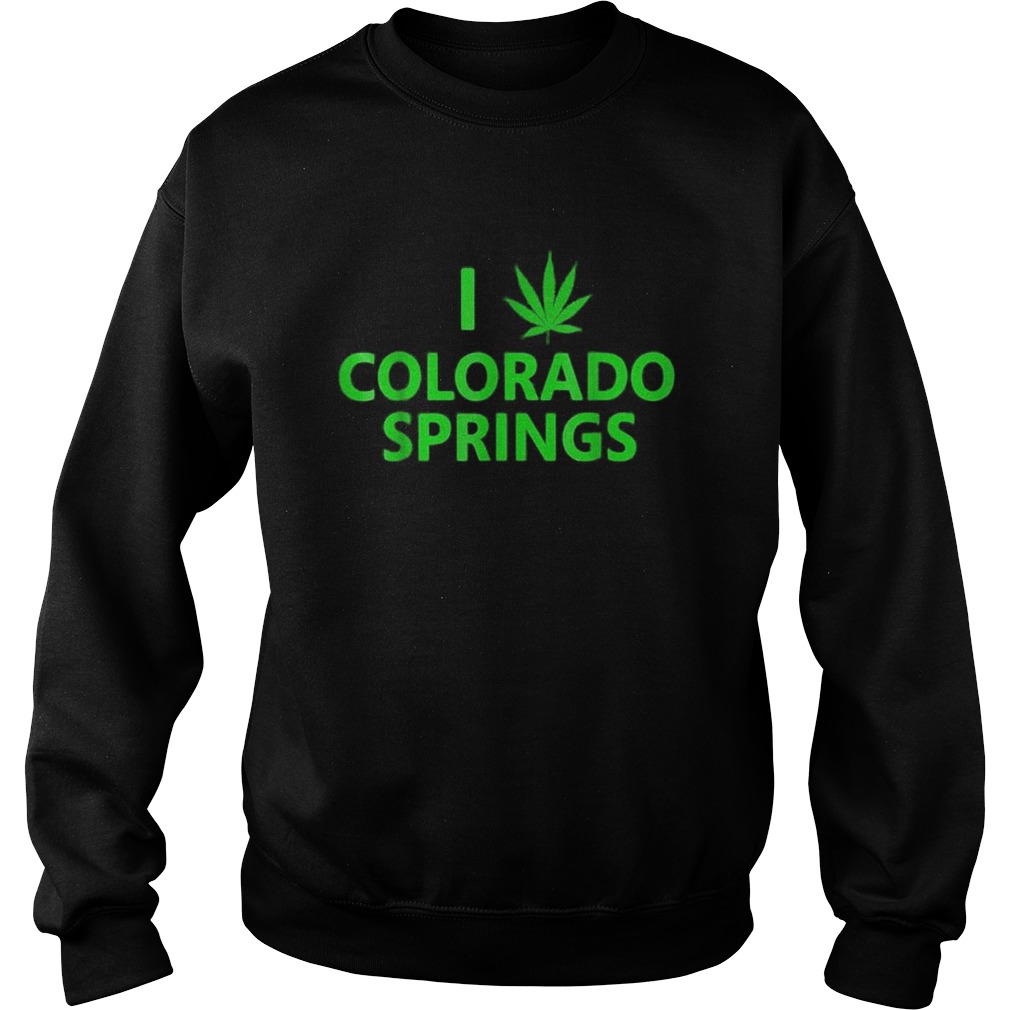 I colorado springs weed leaf Sweatshirt