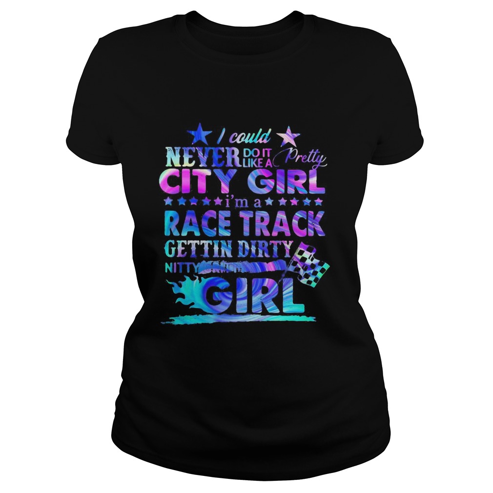 I could never do it like a pretty city girl Race track gettin dirty flag Classic Ladies