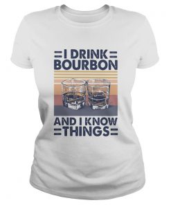 I drink bourbon and i know things vintage retro  Classic Ladies