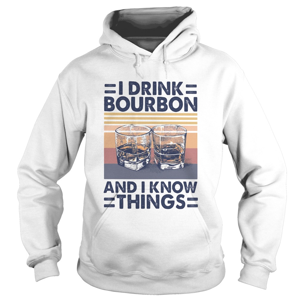 I drink bourbon and i know things vintage retro Hoodie