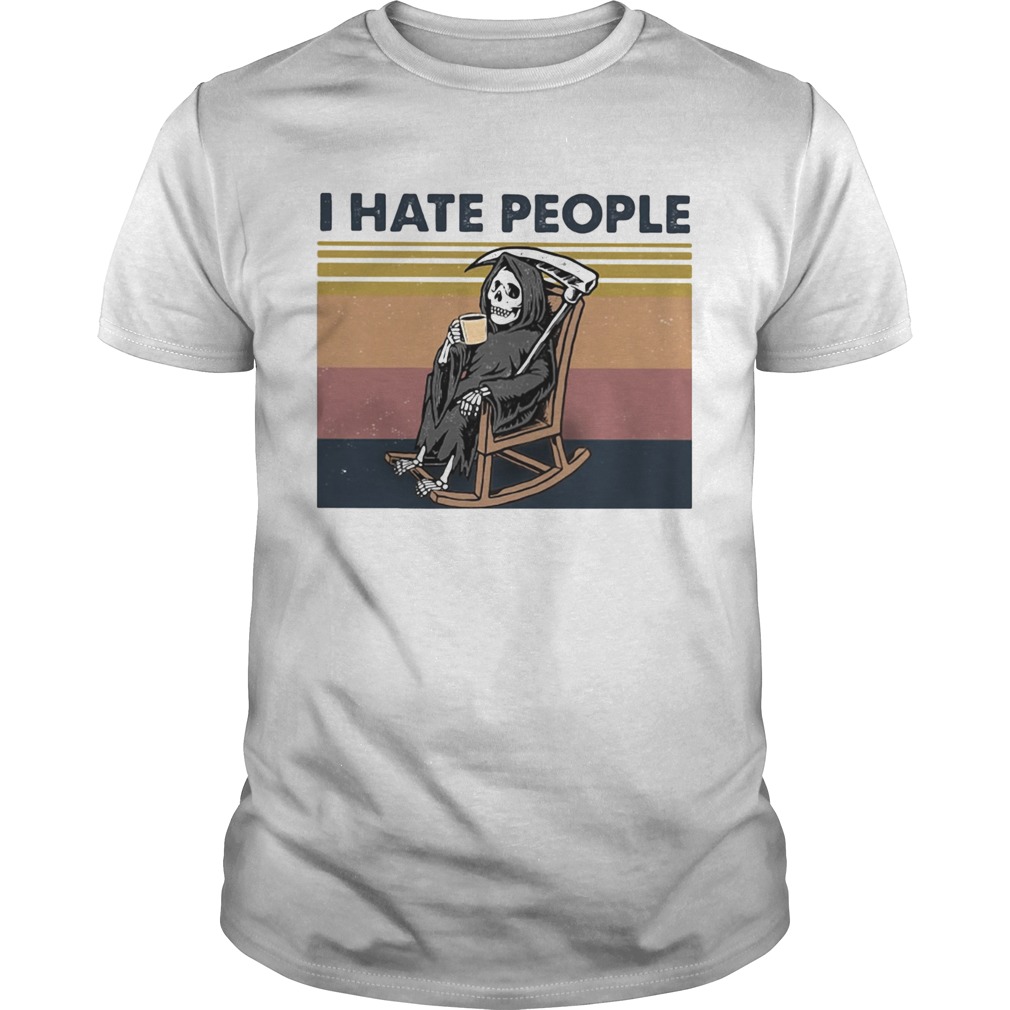I hate people Grim Reaper Skeleton Vintage retro shirt