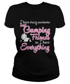 I have crazy awesome best camping friends so I have everything  Classic Ladies