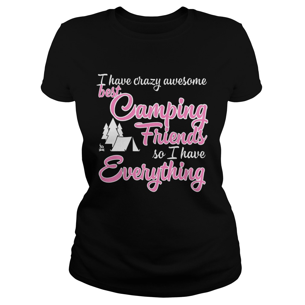 I have crazy awesome best camping friends so I have everything Classic Ladies